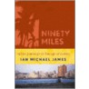 Ninety Miles by Ian Michael James