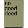 No Good Deed door James A. Grabowski