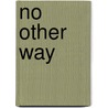 No Other Way door Walter Besant