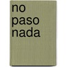 No Paso Nada by Antonio Skármeta