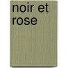 Noir Et Rose door Georges Ohnet