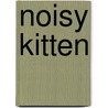 Noisy Kitten by Joanna Bicknell