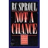 Not a Chance by R.C. Sproul Jr.