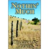 Nothin' Much by William A. Luckey