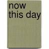 Now This Day door Elise N. Morgan