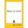 Now To Live! by Ralph W. Sockman