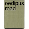 Oedipus Road door Tom Dodge