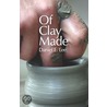 Of Clay Made door Daniel E. Lee