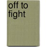 Off to Fight door Alan N. Kay
