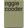 Oggie Cooder door Sarah Weeks