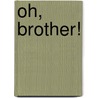 Oh, Brother! door Helen Perelman-bernstein