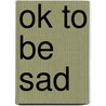 Ok To Be Sad by Adwoa Badoe
