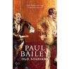 Old Soldiers door Paul Bailey