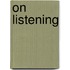 On Listening