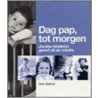 Dag pap tot morgen! door A. Bakker