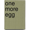 One More Egg by Sarah Emanuelle Berg