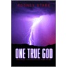 One True God door Rodney Stark