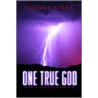 One True God by Rodney Stark