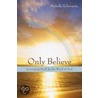 Only Believe door Michelle Echevarria