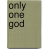 Only One God door John T. Wylie