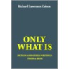 Only What Is door Richard Lawrence Cohen