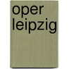 Oper Leipzig door Onbekend