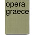 Opera Graece