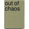 Out Of Chaos door Edward Good