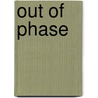 Out Of Phase door Kat Jaske