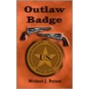 Outlaw Badge door Michael J. Bryant