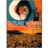 Outlaw Woman by Roxanne Dunbar Ortiz