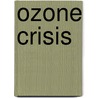 Ozone Crisis door Sharon Roan
