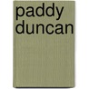 Paddy Duncan by Miriam T. Timpledon