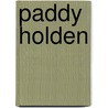 Paddy Holden by Miriam T. Timpledon