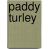 Paddy Turley door Miriam T. Timpledon