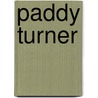 Paddy Turner door Miriam T. Timpledon