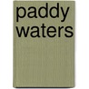 Paddy Waters door Miriam T. Timpledon