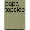 Papa Topside door Helen A. Siiteri