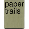 Paper Trails door Mandy Haggith