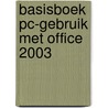 Basisboek PC-gebruik met Office 2003 door Onbekend