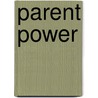 Parent Power door Francis Gilbert