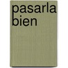 Pasarla Bien door Miguel Brasco