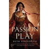 Passion Play by Beth Bernobich