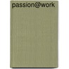 Passion@work door Shivani Gupta