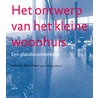 Het ontwerp van het kleine woonhuis door Willemijn Wilms Floet