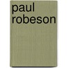 Paul Robeson by Eloise Greenfield