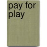 Pay For Play by Ronald A. Smith