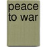 Peace to War