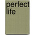 Perfect Life