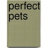 Perfect Pets by Tim Bugbird